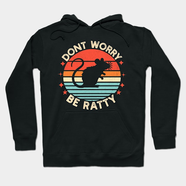 Dont Worry Be Ratty Hoodie by BeanStiks